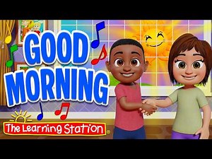 Good Morning ♫ Greeting Song ♫ Shake Hands Song ♫ Waving Song ♫ Kid Songs by The Learning Station