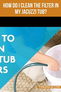 How do I clean the filter in my Jacuzzi tub? - TimesMojo
