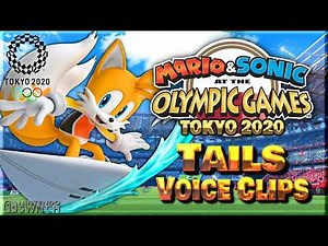 All Tails Voice Clips • Mario & Sonic at the Olympic Games Tokyo 2020 (Colleen O'Shaughnessey)