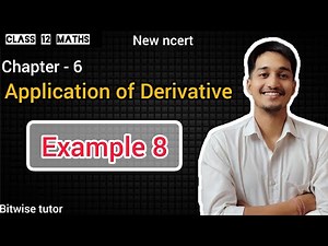 Application of derivatives example 8 | example 8 chapter 6 class 12 | cbse achieves classes