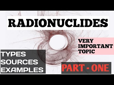 RADIONUCLIDES * PART- 1 * TYPES OF RADIONUCLIDES * BASICS * EXAMPLES #environmentalscience #nuclear