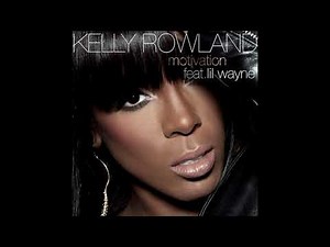Kelly Rowland - Motivation feat Lil Wayne