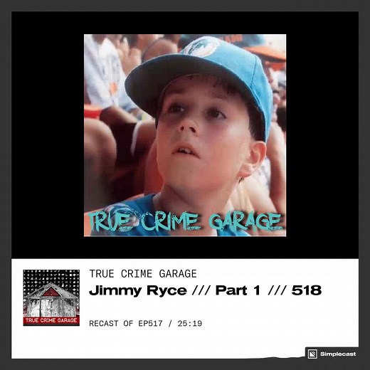 Jimmy Ryce /// 518-519 /// Clip 3 www.TrueCrimeGarage.com September 11th is a difficult day for our country. For one family the sadness of that date began back in 1995. That was the day that Jimmy Ryce disappeared and he became the boy that everyone knew and was looking for. He became the boy that was taken. Everyone in south Florida was asking, “Where’s Jimmy?” Little did they know the answer to that question was much closer to home than they thought. Join us in the Garage as we discuss one of 