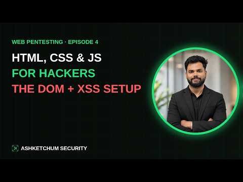 HTML, CSS & JavaScript for Hackers — The DOM, Sources & Sinks (Where XSS Begins)