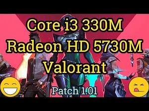 Core i3 330M + Radeon HD 5730M = VALORANT