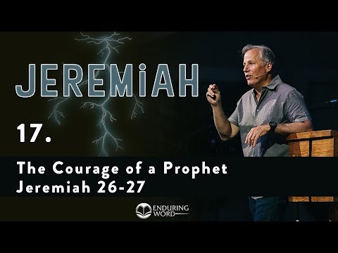 The Courage of a Prophet - Jeremiah 26-27
