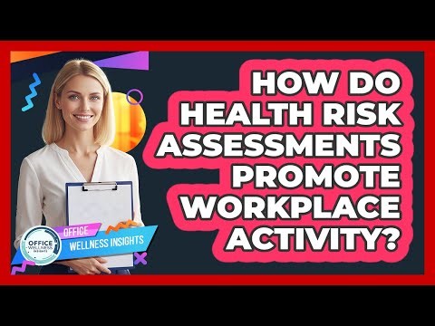 How Do Health Risk Assessments Promote Workplace Activity? - Office Wellness Insights