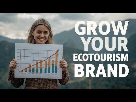 Grow Your Ecotourism Brand The Ethical Way: Authentic Marketing Strategies That Work