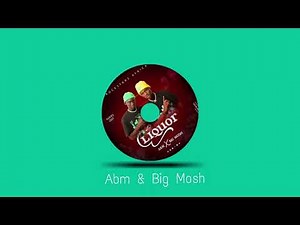 LIQUOR by ABM & Big Mosh( Official Audio)