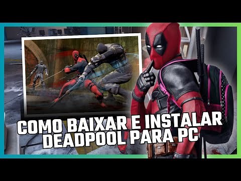 Como Baixar e Instalar Dead Pool Para PC!