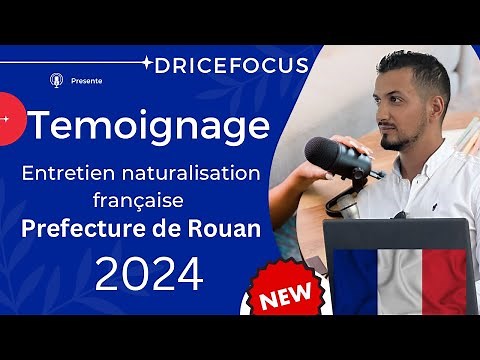 Nationalité française 2024 : Entretien assimilation naturalisation - Préfecture Rouan - REX