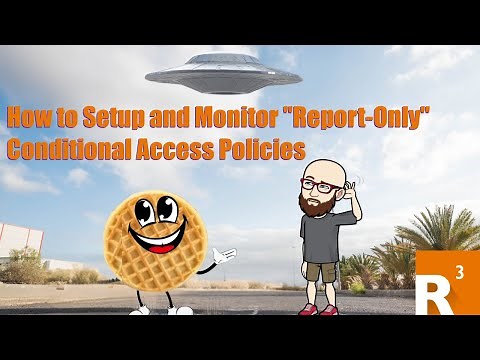 How to Setup and Monitor "Report-Only" Conditional Access Policies
