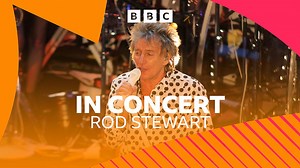 BBC Radio 2 - Radio 2 In Concert, Rod Stewart