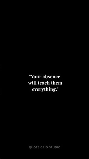 Your Absence Will Teach Them Everything 🌙 | Deep Life Quote