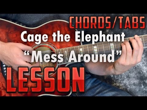 Cage the Elephant-Mess Around-Guitar Lesson-Tutorial-How to Play-Acoustic-Solo Included