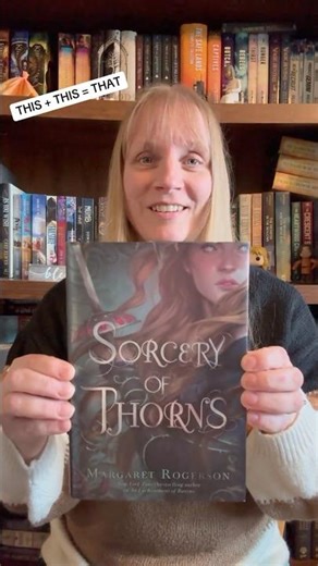 This + This = Sorcery of Thorns by Margaret Rogerson