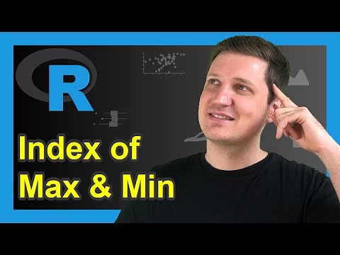 Find Index of Maximum & Minimum Value of Vector & Data Frame in R (Example) | which.max & which.min