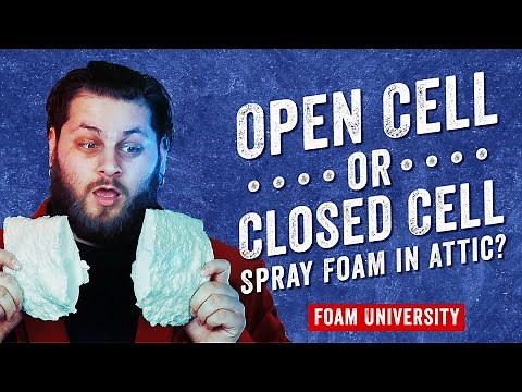 Should I Use Open Cell or Closed Cell Spray Foam in Attic? | Foam University