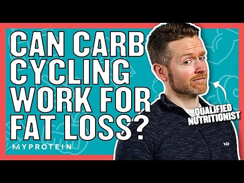 What Is Carb Cycling? Can It Work For Fat Loss? | Nutritionist Explains | Myprotein