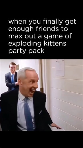 When you finally get enough friends to max out a game of exploding kittens party pack