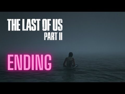 The Last of Us Part II - Ending Gameplay Walkthrough