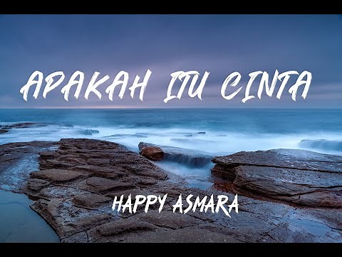 HAPPY ASMARA - Apakah Itu Cinta (Lirik)