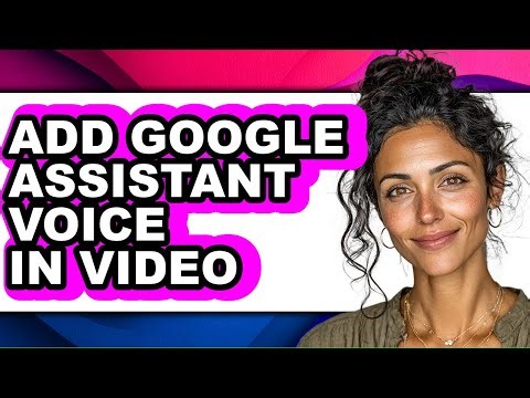 How to Add Google Assistant Voice in Video (updated)
