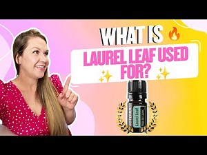 What is Laurel Leaf Used For - Laurel Leaf Benefits