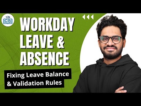 Fixing Leave Balance & Validation Rules in Workday Leave and Absence | Workday Classes |CyberBrainer