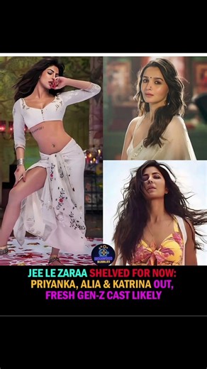 JEE LE ZARAA SHELVED FOR NOW: PRIYANKA, ALIA & KATRINA OUT, FRESH GEN-Z CAST LIKELY#viral #viwes