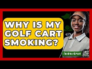 Why Is My Golf Cart Smoking? - The Golf Xpert