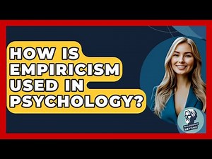 How Is Empiricism Used In Psychology? - Philosophy Beyond