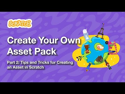 Create Your Own Asset Pack, Part 2: Tips and Tricks for Creating an Asset in Scratch | Tutorial