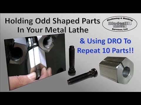 Holding Odd Shaped Parts in a Metal Lathe & Using Your DRO for CNC Like Repeatability