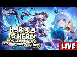 【HSR 3.5 IS HERE!】🔴Hysilens Summons & 3.5 Amphoreus Story (Part 1) 🔴 Honkai: Star Rail Version 3.5!