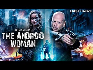 Bruce Willis In THE ANDROID WOMAN - Hollywood Action Thriller English Movie | Free English Movies