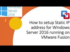 How to setup Static IP address for Windows Server 2016 running on VMware Fusion