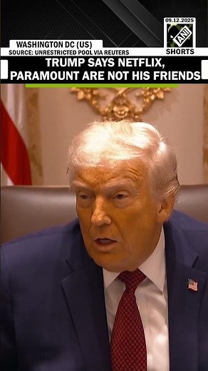 Trump says Netflix, Paramount are not his friends as Warner Bros fight heats up