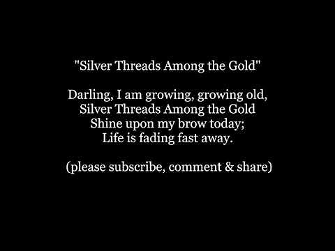 SILVER THREADS AMONG THE GOLD Darling I Am Growing Old Lyrics Words Trending Sing Along Music song