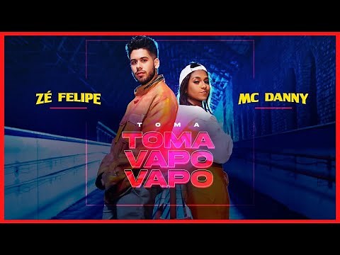 toma vapo vapo ze felipe letra - Musica Nova TikTok Toma Vapo - toma vapo vapo ze felipe e MC Danny