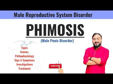 Phimosis | Types | Causes | Pathophysiology | Clinical Manifestations | Investigations | Treatment