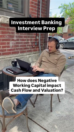 How does negative working capital impact cash flow and valuation?