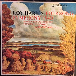 Roy Harris – American Festival Chorus And Orchestra · Vladimir Golschmann - Folksong Symphony 1940