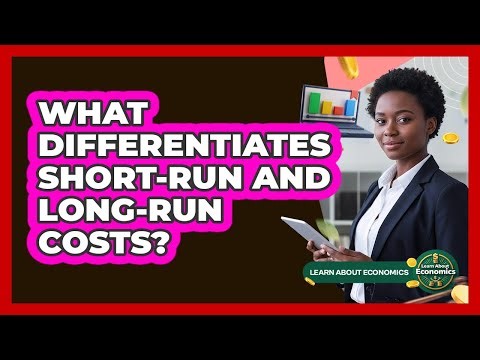 What Differentiates Short-Run And Long-Run Costs?