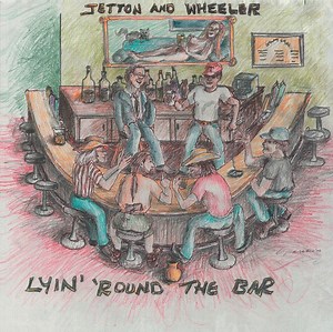 Jetton And Wheeler - Lyin' 'Round The Bar