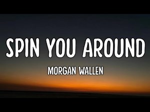 Morgan Wallen - Spin You Around (Lyrics)