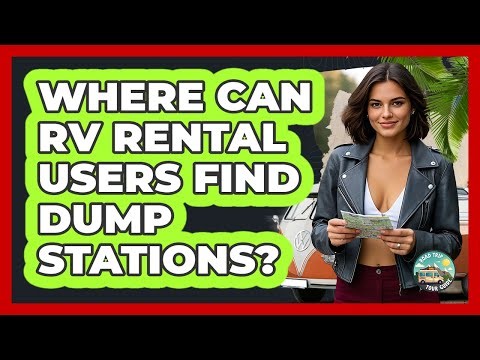 Where Can RV Rental Users Find Dump Stations? - Road Trip Tour Guide