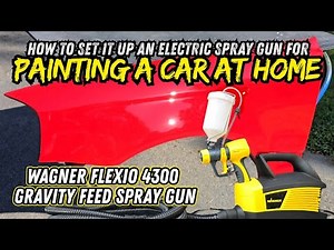 HOW TO SET UP AN ELECTRIC SPRAY GUN TO PAINT A CAR AT HOME USING A WAGNER 4300 GRAVITY FED SPRAY GUN