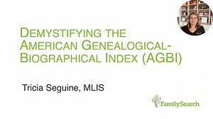 Demystifying the American Genealogical-Biographical Index (AGBI)