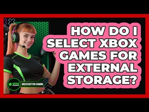 How Do I Select Xbox Games For External Storage?